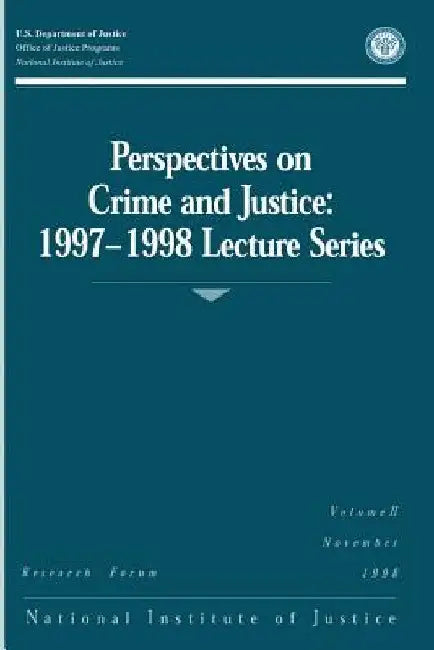 Perspectives on Crime and Justice: 1997-1998 Lecture Series by Office of Justice Programs