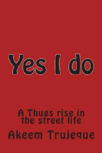 Yes I do by Akeem Trujeque