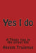 Yes I do by Akeem Trujeque