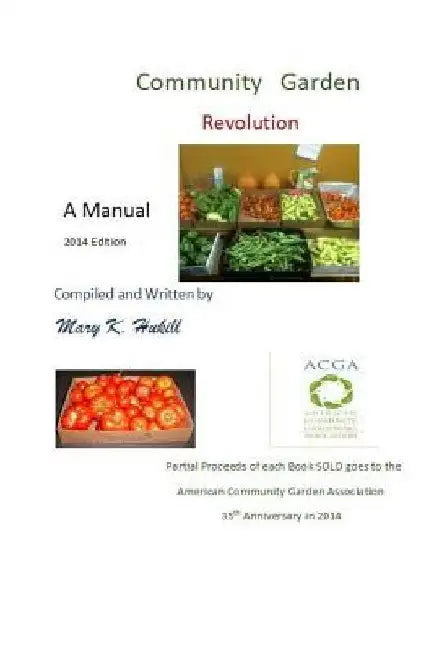 Community Garden Revolution: A Manual (Black and White Edition) by Mary K. Hukill