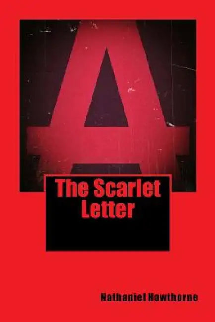 The Scarlet Letter by Nathaniel Hawthorne