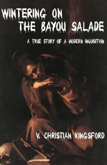 Wintering on the Bayou Salade by V. Christian Kingsford