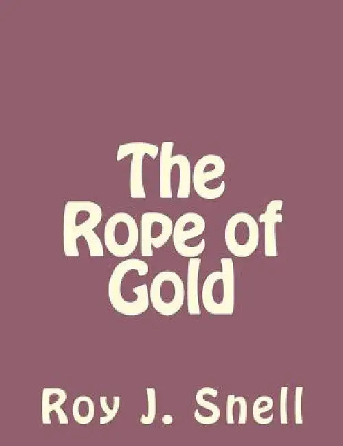 The Rope of Gold by Roy J. Snell