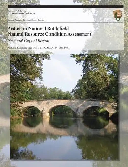 Antietam National Battlefield Natural Resource Condition Assessment by National Park Service