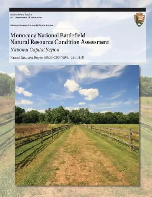 Monocacy National Battlefield Natural Resource Condition Assessment by National Park Service