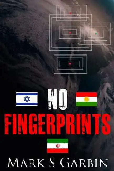 No Fingerprints: The Secret Destruction of Iran's Nuclear Capability by Mark S. Garbin