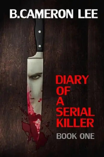 Diary of a Serial Killer by B. Cameron Lee