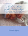 Newborn Knits in the French Style: Preparing the Trousseau for Your Little One by Lucinda Segneri
