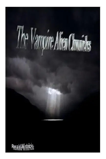 The Vampire Alien Chronicles by Ronald Wintrick