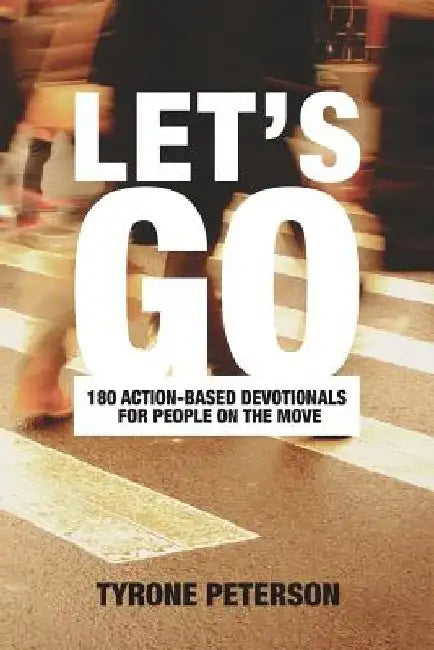 Let's Go: 180 Devotionals For People On The Move by Jennifer N. Foty