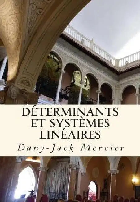 Déterminants et systèmes linéaires by Mercier, Dany-Jack