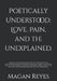 Poetically Understood: Love. Pain, and the unexplained.: A book filled with poetry written with the thought of adolescents in mind. With topics on abu by Magan Reyes