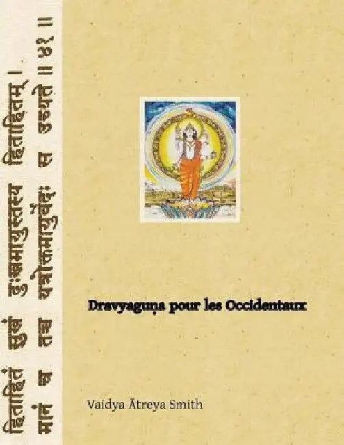 Dravyaguna pour les Occidentaux: Phytotherapie Ayurvedique by Smith, Vaidya Atreya