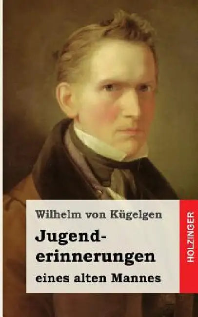 Jugenderinnerungen eines alten Mannes by Kugelgen, Wilhelm