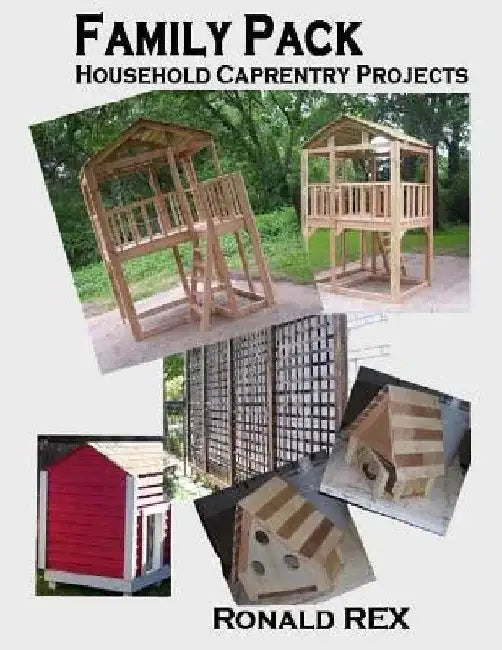 Family Pack: Household Carpentry Projects by Ronald Rex