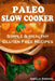 Paleo Slow Cooker: Simple and Healthy Gluten Free Recipes by Amelia Simons