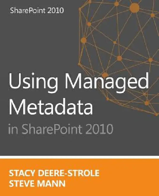 Using Managed Metadata in SharePoint 2010 by Steve Mann