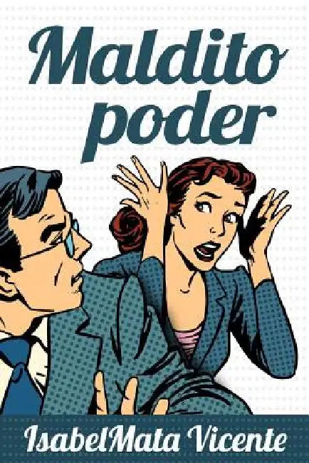 Maldito Poder (Nuestro Futuro) by Vicente, Isabel Mata