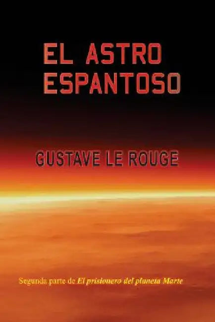 El astro espantoso by Le Rouge, Gustave