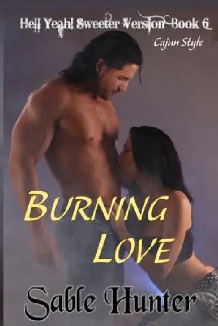 Burning Love - Sweeter Version by Sable Hunter