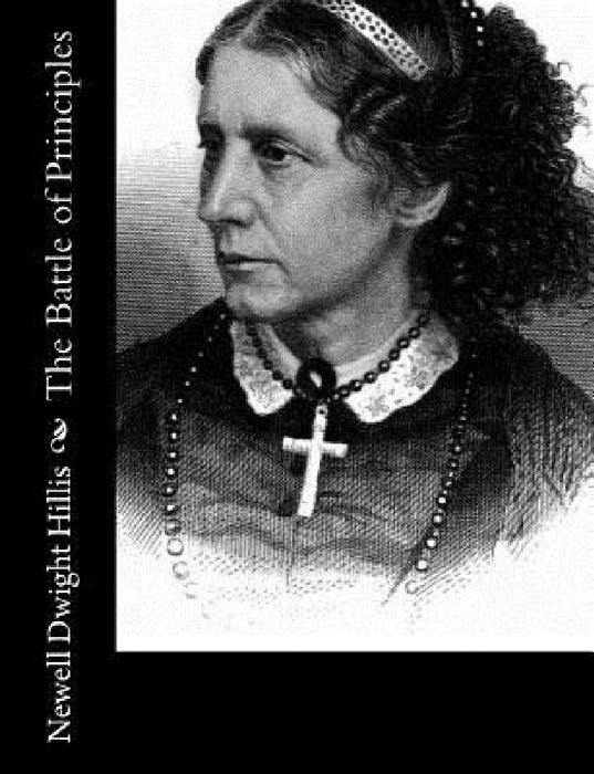 The Battle of Principles by Newell Dwight Hillis