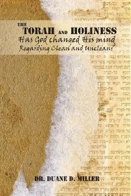 The Torah and Holiness by Duane D. Miller