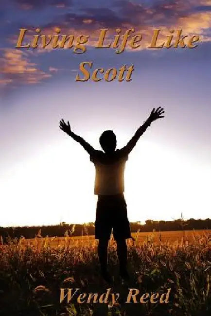 Living Life Like Scott by Rebecca Dimock