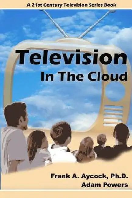 Television In The Cloud by Adam Powers