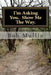 I'm Asking You. Show Me The Way. by Bob Mullin