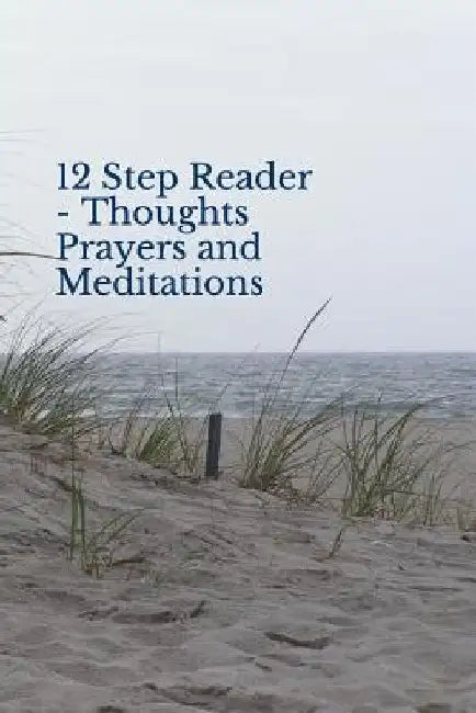 12 Step Reader - Thoughts Prayers and Meditations by Lloyd Sagendorph