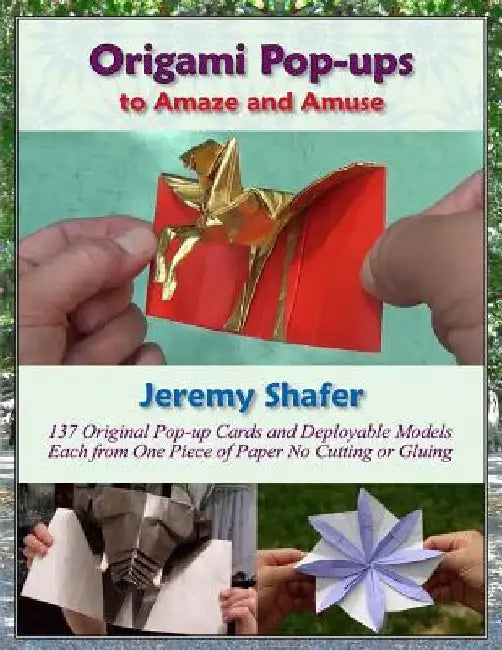 Origami Pop-ups: to Amaze and Amuse by Jeremy Shafer