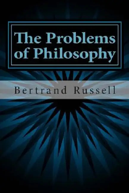 The Problems of Philosophy by Bertrand Russell