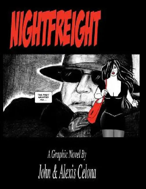 Nightfreight: A desparate woman steals from a dangerous man by Alexis C. Celona