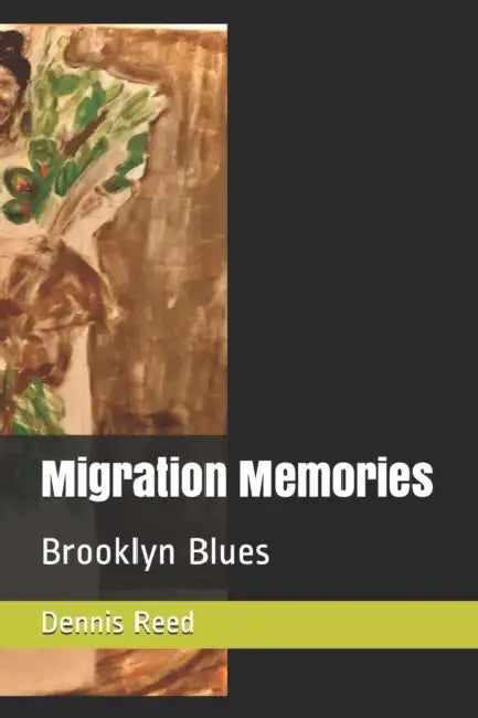 Migration Memories: Brooklyn Blues by Dennis Lee Reed
