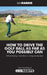 How to drive the golf ball as far as you possibly can by Ian Hardie