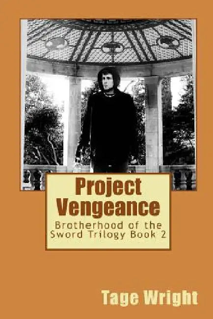 Project Vengeance: Brotherhood of the Sword Trilogy Book 2 by Tage N. Wright Sr
