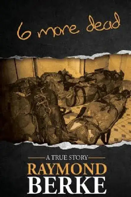 6 More Dead by Raymond Berke