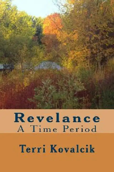 Revelance: A Time Period by Terri Kovalcik