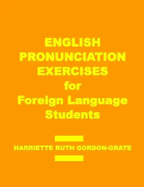 English Pronunciation Exercises for Foreign Language Students by Robert Alexander Grate
