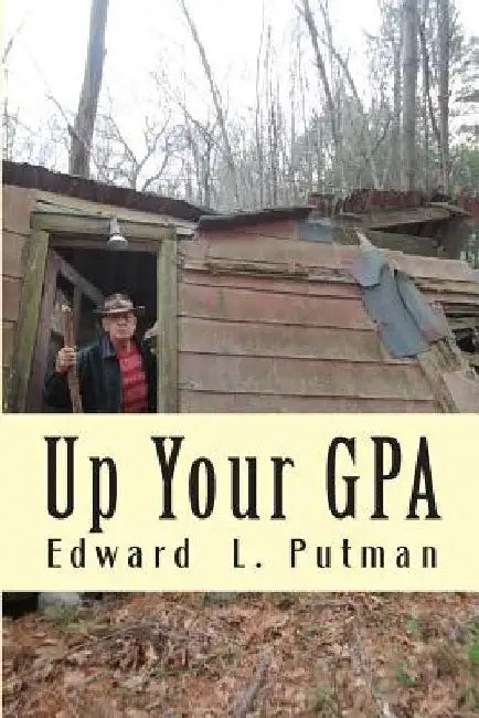 Up Your GPA: How Language Works and What to do About It by Edward L. Putman