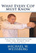 What Every Cop Must Know: Tactical Preparation for the Worst Day of Your Life by Michael W. Weissberg