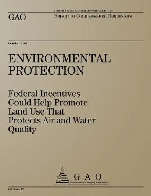 Environmental Protection: Federal Incentives Could Help Promote Land Use That Protects Air and Water Quality by Government Accountability Office