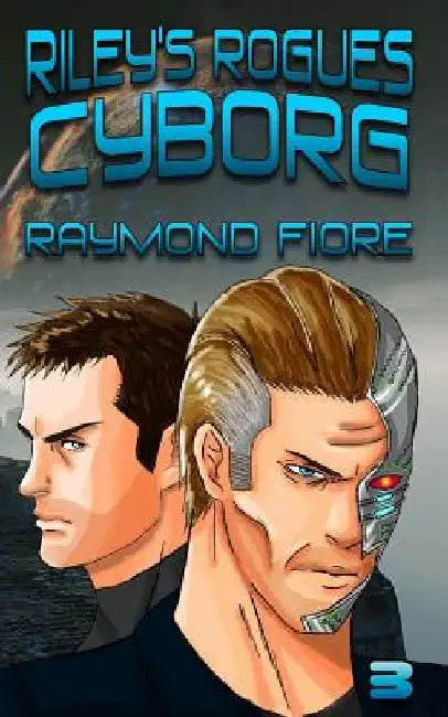 Riley's Rogues: Cyborg by Raymond Fiore