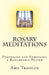 Rosary Meditations: Deepening and Enriching a Remarkable Prayer by Amy Troolin