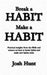 Make a Habit; Break a Habit by Josh Hunt