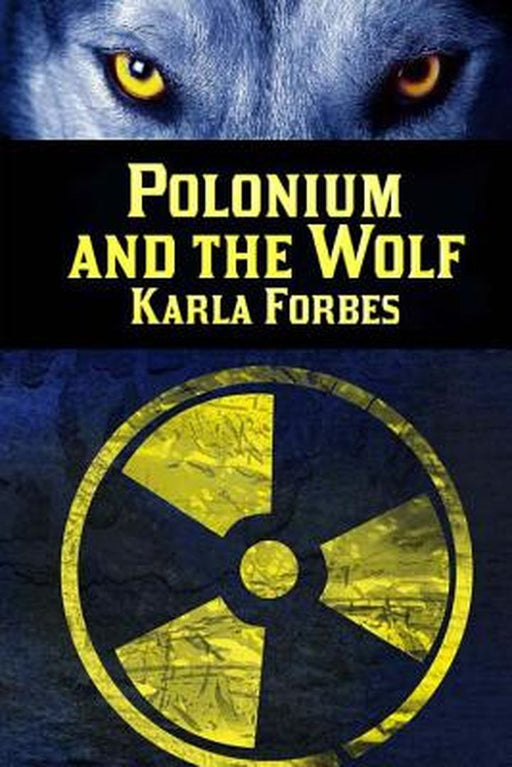 Polonium and the Wolf by Forbes, Karla