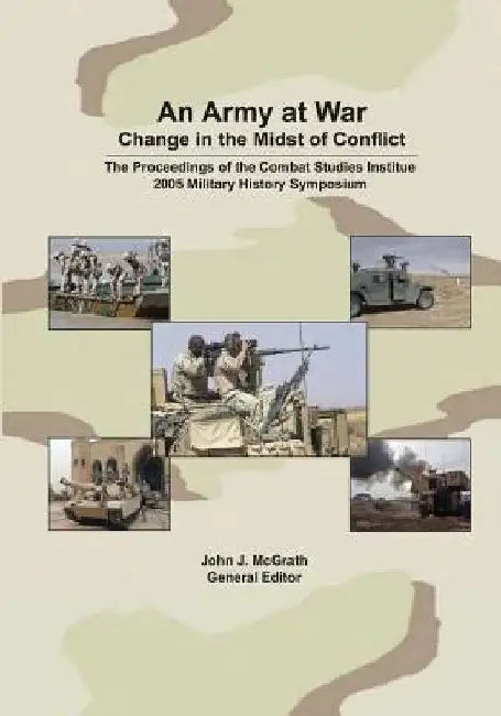 An Army at War: Change in the Midst of Conflict by John J. McGrath