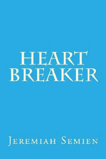 Heart Breaker by Jeremiah Semien