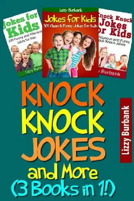 Knock Knock Jokes and More: 901 Hilarious Jokes for Kids (3-Books-In-1) by Lizzy Burbank