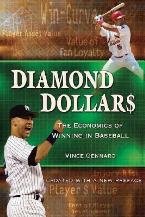 Diamond Dollars: The Economics of Winning in Baseball by Vince Gennaro